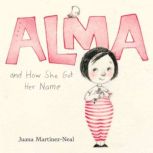 Alma and How She Got Her Name, Juana MartinezNeal