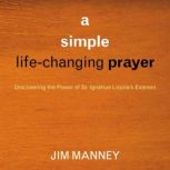 A Simple, LifeChanging Prayer, Jim Manney