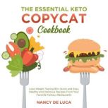 The Essential Keto Copycat Cookbook, Nancy De Luca