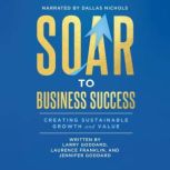 SOAR to Business Success, Larry Goddard