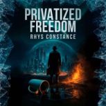Privatized Freedom, Rhys Constance