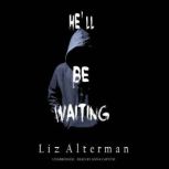 Hell Be Waiting, Liz Alterman