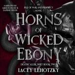Horns of Wicked Ebony, Lacey Lehotzky