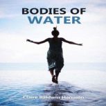 Bodies of Water, Claire Baldwin Harrison