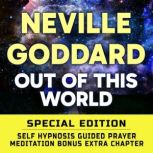 Out Of This World  SPECIAL EDITION ..., Neville Goddard