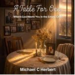 A Table For One, Michael C Herbert