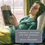 Cheerful Weather for the Wedding, Julia Strachey