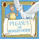 Pegasus, the Winged Horse, Claudia Martin
