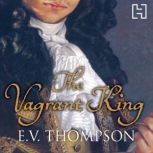 The Vagrant King, E. V. Thompson