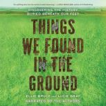 Things We Found in the Ground, Ellie Bruce
