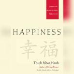 Happiness Essential Mindfulness Practices, Thich Nhat Hanh