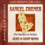 Samuel Zwemer The Burden of Arabia, Janet Benge