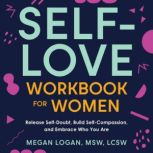 SelfLove Workbook for Women, Megan Logan, MSW LCSW