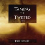 Taming the Twisted, Jodie Toohey