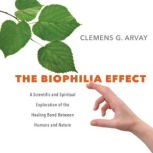 The Biophilia Effect, Clemens G. Arvay