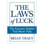 The Laws of Luck, Brian Tracy