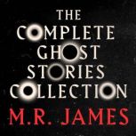 M.R. James The Complete Ghost Storie..., M.R. James
