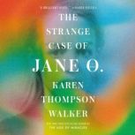 The Strange Case of Jane O., Karen Thompson Walker