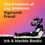 The Problem of Lay Analyses, Sigmund Freud