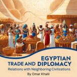 Egyptian Trade and Diplomacy, Omar Khalil
