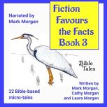 Fiction Favours the Facts  Book 3, Mark Morgan