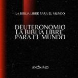 Deuteronomio. La Biblia Libre para el..., La Biblia Libre
