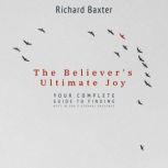 The Believers Ultimate Joy, Richard Baxter