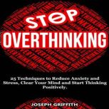 Stop Overthinking, Joseph Griffith
