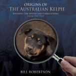 ORIGINS OF THE AUSTRALIAN KELPIE, Bill Robertdon
