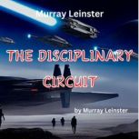 Murray Leinster THE DISCIPLINARY CIR..., Murray Leinster