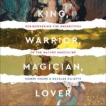 King, Warrior, Magician, Lover, Robert Moore
