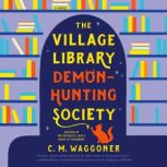 The Village Library DemonHunting Soc..., C. M. Waggoner