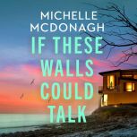 If These Walls Could Talk, Michelle McDonagh