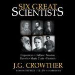 Six Great Scientists, J. G. Crowther