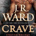 Crave A Novel of the Fallen Angels, J. R. Ward