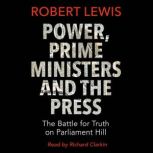 Power, Prime Ministers and the Press, Robert Lewis