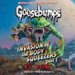 Invasion of the Body Squeezers Part ..., R. L. Stine