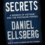 Secrets A Memoir of Vietnam and the Pentagon Papers, Daniel Ellsberg