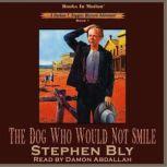 The Dog Who Would Not Smile, Stephen Bly