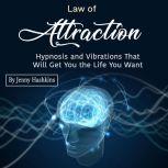 Law of Attraction Hypnosis and Vibrations That Will Get You the Life You Want, Jenny Hashkins