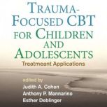 TraumaFocused CBT for Children and A..., Judith A. Cohen