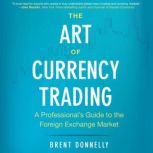 The Art of Currency Trading, Brent Donnelly