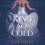 A King So Cold, Ella Fields