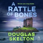A Rattle of Bones, Douglas Skelton