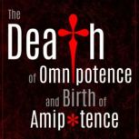 The Death of Omnipotence and Birth of..., Thomas Jay Oord