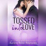 Tossed Into Love, Aurora Rose Reynolds