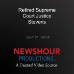 Retired Supreme Court Justice Stevens..., PBS NewsHour