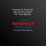 Running For Their Lives Was The Only ..., PBS NewsHour