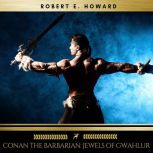 Conan the Barbarian Jewels of Gwahlu..., Robert E. Howard