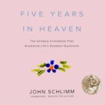 Five Years in Heaven, John Schlimm